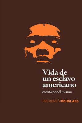 Vida de un Esclavo Americano (Spanish Edition): Escrita por El Mismo