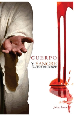 Cuerpo y Sangre: La Cena del Señor