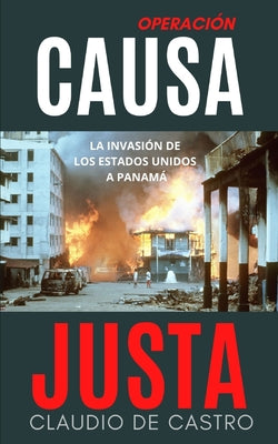 Operación "CAUSA JUSTA": La Invasión a PANAMÁ