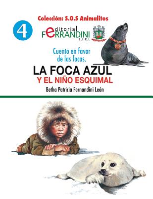 La foca azul y el niño esquimal: Cuento en favor de las focas