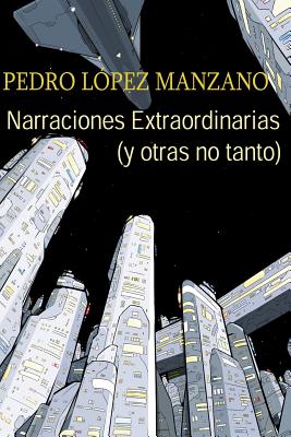 Narraciones Extraordinarias (y otras no tanto): Los relatos de Pedro Lopez Manzano