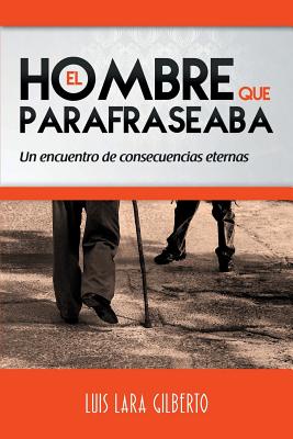 El Hombre que Parafraseaba: Un encuentro de consecuencias eternas