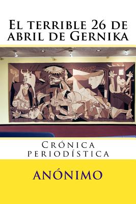 El terrible 26 de abril de Gernika: Crónica periodística