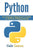 Python: An Ultimate Beginner's Guide to Python Programming