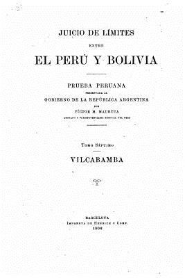 Juicio de Limites entre el Peru y Bolivia - Tomo VII