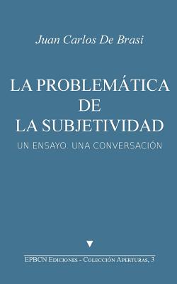 La problemática de la subjetividad: Un ensayo, una conversación