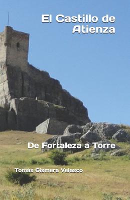 El Castillo de Atienza: De Fortaleza a Torre