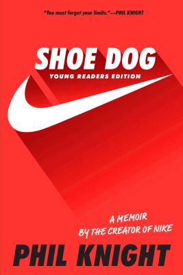 Shoe Dog: A Memoir by the Creator of Nike