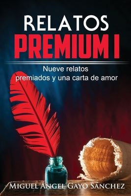 Relatos Premium I: Nueve relatos premiados y una carta de amor