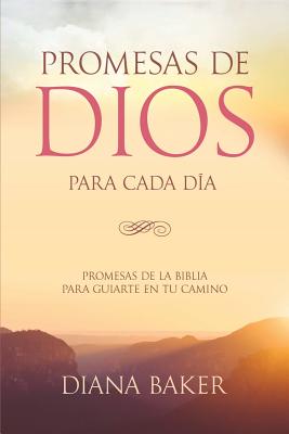 Promesas de Dios para Cada Día: Promesas de la Biblia para guiarte en tu camino