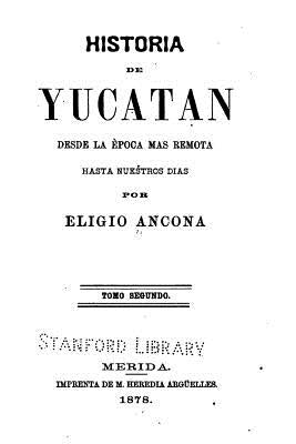 Historia de Yucatan - Desde la època más remota hasta nuestros dias