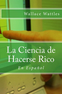 La Ciencia de Hacerse Rico: En Español