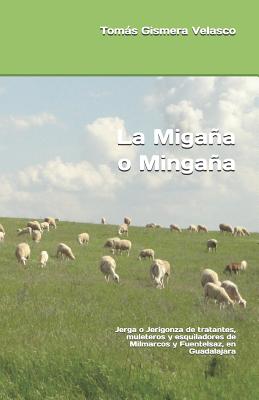 La Migaña o Mingaña: Jerga o Jerigonza de tratantes, muleteros y esquiladores de Milmarcos y Fuentelsaz, en Guadalajara