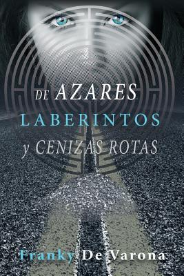 De Azares Laberintos y Cenizas Rotas