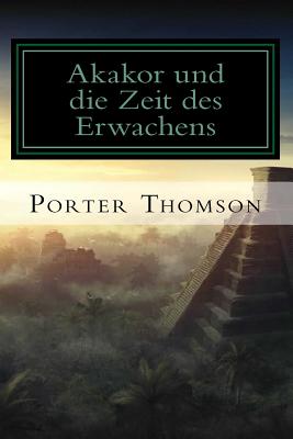 Akakor: und die Zeit des Erwachens