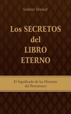 Los Secretos del Libro Eterno: El significado de las historias del Pentateuco