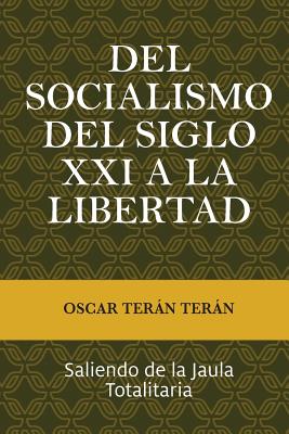 Del Socialismo del Siglo XXI a la Libertad: Saliendo de la jaula totalitaria