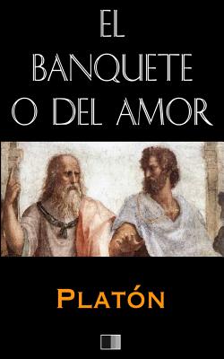 El Banquete o del Amor