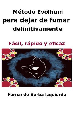 Metodo Evolhum para dejar de fumar definitivamente: Facil, rapido y eficaz