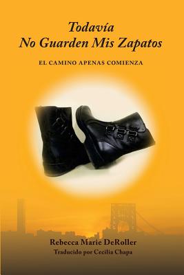 Todavia No Guarden Mis Zapatos: El Camino Apenas Comienza