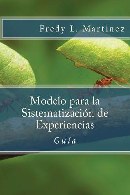 Modelo para la Sistematización de Experiencias: Guía práctica para sistematizar experiencias