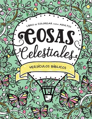 Cosas Celestiales: Libro de Colorear para Adultos - Versiculos Biblicos