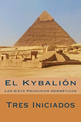 El Kybalion (Spanish Edition): Los Siete Principios Hermeticos