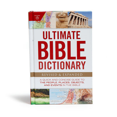 Ultimate Bible Dictionary: A Quick and Concise Guide to the People, Places, Objects, and Events in the Bible