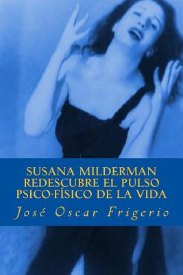 Susana Milderman redescubre el pulso psico-fisico de la vida