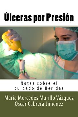 Ulceras por Presion: Notas sobre el cuidado de Heridas