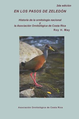 En los pasos de Zeledon: Historia de la ornitologia nacional y la Asociacion Ornitologica de Costa Rica