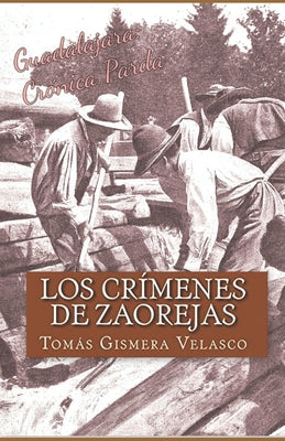 Los crímenes de Zaorejas: Las maderadas y los gancheros del Tajo