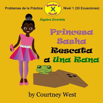 Princesa Sasha Rescata a Una Rana: Algebra Divertida Problemas de la Practica: Nivel 1 Problemas de la Practica