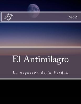 El Antimilagro: La negación de la Verdad