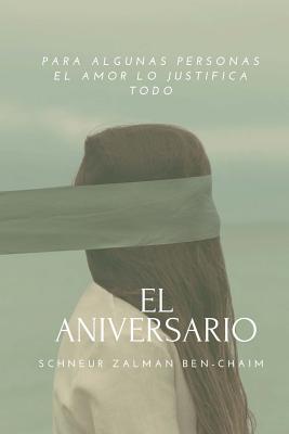 El Aniversario: Para algunas personas el Amor lo justifica todo