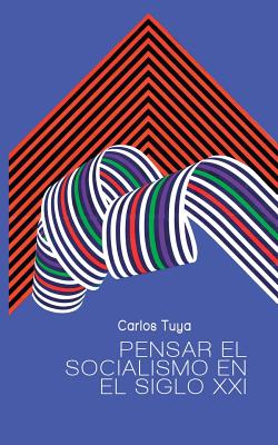 Pensar el socialismo en el siglo XXI: El Agente Político para la transformación de la sociedad