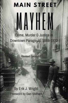 Main Street Mayhem: Crime, Murder & Justice in Downtown Paragould, 1888-1932