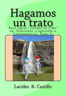 Hagamos un trato: Para avivar la esperanza de un Sistema de Justicia y Político, competente e imparcial en Venezuela y Latinoamérica. To