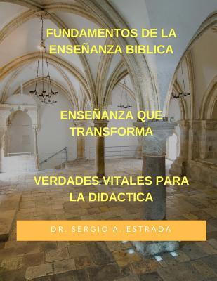 Fundamentos De La Ensenanza Biblica: Ensenanza Que Transforma