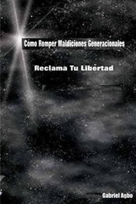 Cómo Romper Maldiciones Generacionales: Reclama tu Libertad