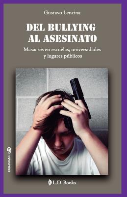 Del bullying al asesinato: Masacres en escuelas, universidades y lugares públicos