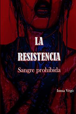 La Resistencia: Sangre prohibida