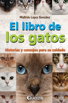 El libro de los gatos: Historias y consejos para su cuidado