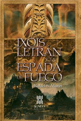 Ixois Letrán y la Espada de Fuego