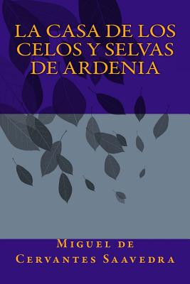 La Casa de los Celos y Selvas de Ardenia