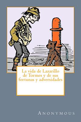 La vida de Lazarillo de Tormes y de sus fortunas y adversidades