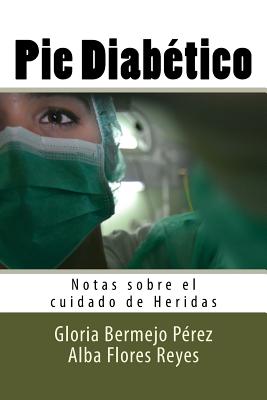 Pie Diabetico: Notas sobre el cuidado de Heridas