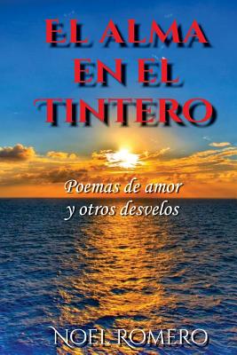 El alma en el tintero: Poemas de amor y otros desvelos