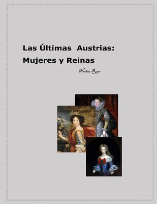 Las Ultimas Austrias: Mujeres y Reinas