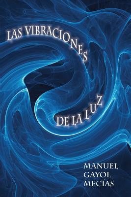 Las vibraciones de la luz: Ficciones divinas y profanas. Intuiciones II